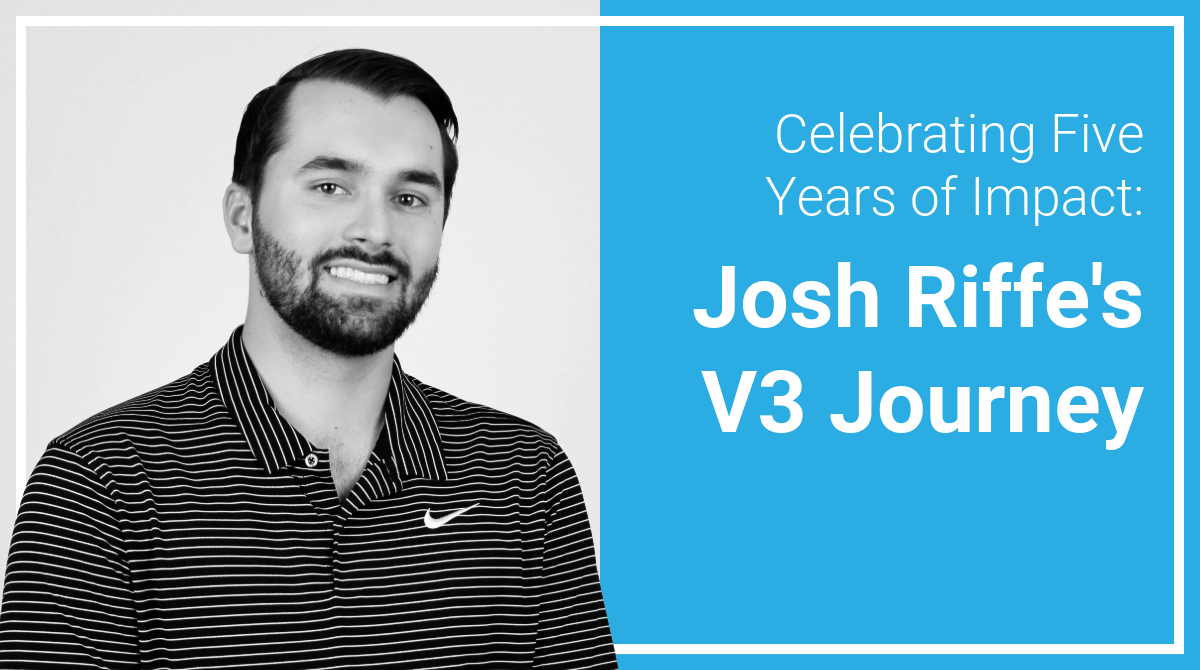 Celebrating Five Years of Impact: Josh Riffe’s V3 Journey